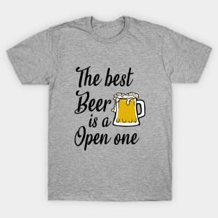 The best beer is a open one - beer lover gifts T-Shirt